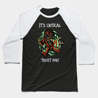 It's Critical Trust Me! Baseball T-Shirt